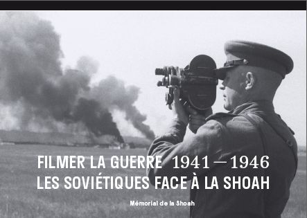 Filmer la guerre : les Soviétiques face à la Shoah (1941-1946)