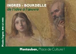 A Montauban, Ingres et Bourdelle De l'idée à l'oeuvre