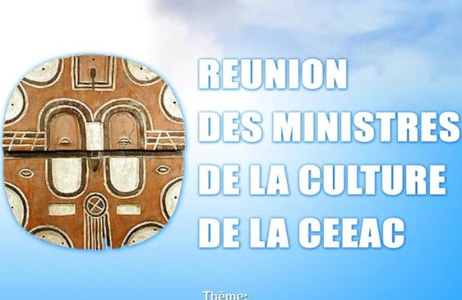 Réunion des Ministres en Charge de la Culture de la Communauté Economique des Etats de l'Afrique Centrale