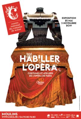 Habiller l'opéra, costumes et ateliers de l'Opéra de Paris: Exposition présentée du 25 mai au 3 novembre 2019 