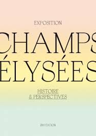 Exposition  : CHAMPS-ELYSÉES HISTOIRE ET PERSPECTIVES INAUGURATION JEUDI 13 FÉVRIER AU PAVILLON DE L'ARSENAL